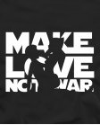 Make love not war 